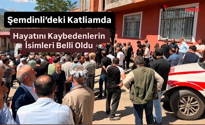 Şemdinli’deki Katliamda Hayatını Kaybedenlerin İsimleri Belli Oldu