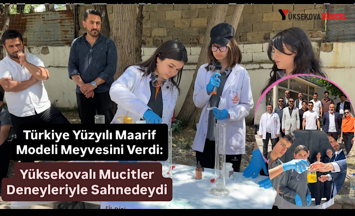 Türkiye Yüzyılı Maarif Modeli Meyvesini Verdi: Yüksekovalı Mucitler Deneyleriyle Sahnedeydi