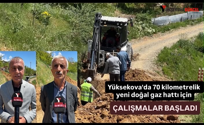 Yüksekova'da 70 kilometrelik yeni doğal gaz hattı için çalışmalar başladı