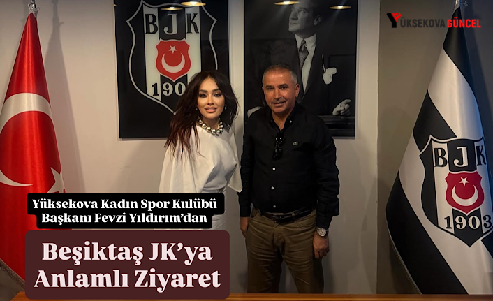 Yüksekova Kadın Spor Kulübü Başkanı Fevzi Yıldırım’dan Beşiktaş JK’ya Anlamlı Ziyaret