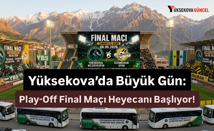 Yüksekova’da Büyük Gün: Play-Off Final Maçı Heyecanı Başlıyor!