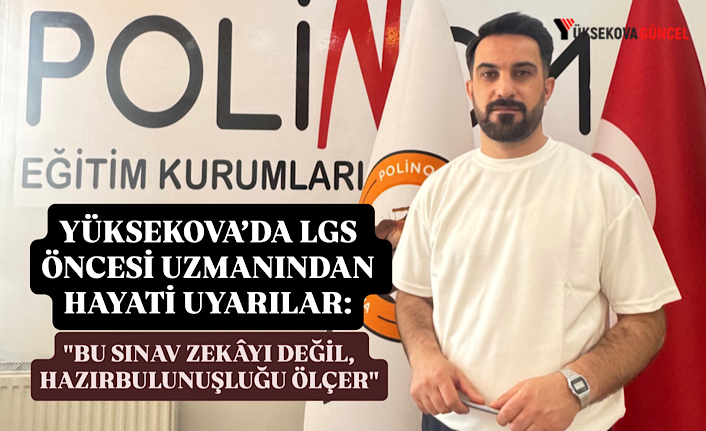 Yüksekova’da lgs öncesi uzmanından hayati uyarılar: "bu sınav zekâyı değil, hazırbulunuşluğu ölçer"