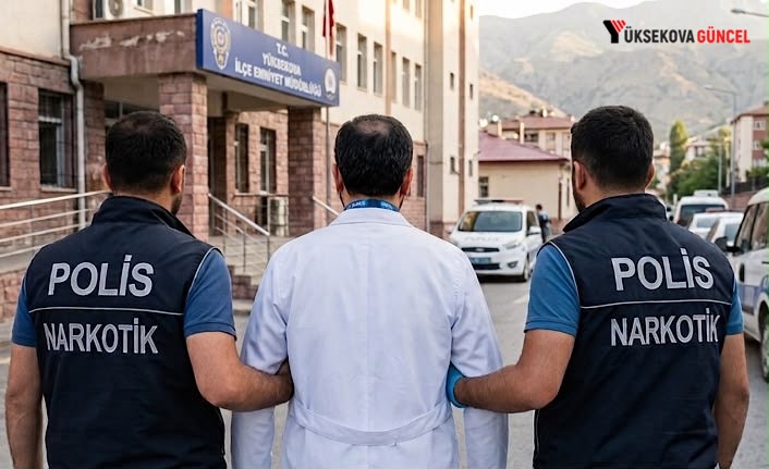 Yüksekova’da uyuşturucu operasyonu: Gözaltına alınan uzman doktor tutuklandı