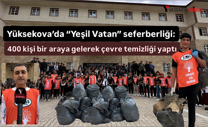 Yüksekova’da “Yeşil Vatan” seferberliği: 400 kişi bir araya gelerek çevre temizliği yaptı
