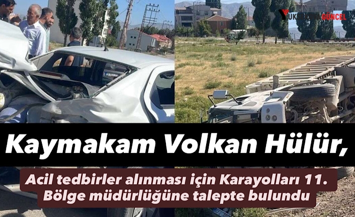 Kaymakam Volkan Hükür, Acil tedbirler alınması için Karayolları 11. Bölge müdürlüğüne talepte bulundu