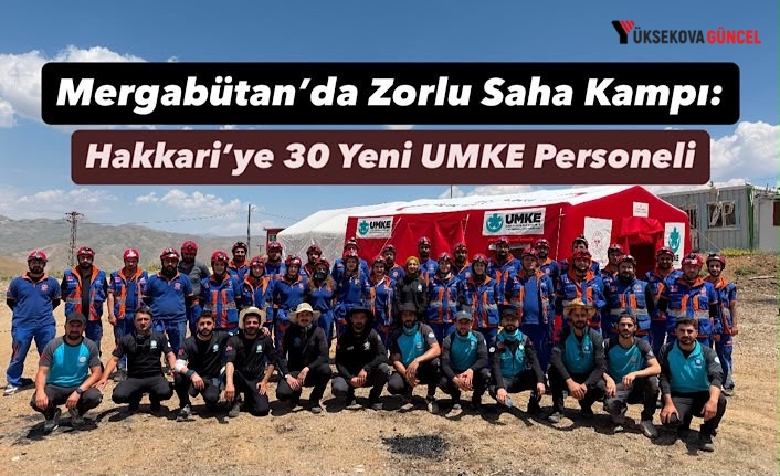 Mergabütan’da Zorlu Saha Kampı: Hakkari’ye 30 Yeni UMKE Personeli!
