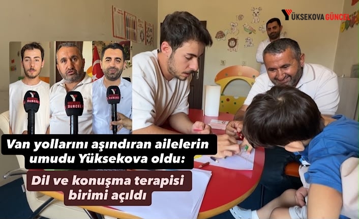Van yollarını aşındıran ailelerin umudu Yüksekova oldu: Dil ve konuşma terapisi birimi açıldı