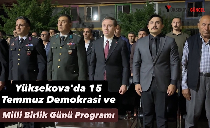 Yüksekova'da 15 Temmuz Demokrasi ve Milli Birlik Günü Programı