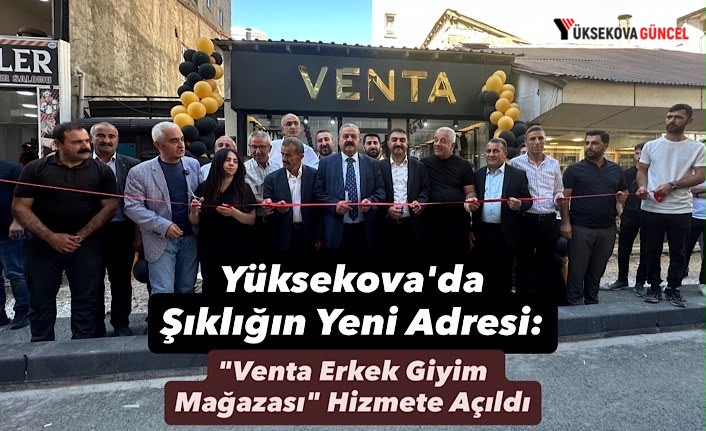 Yüksekova'da Şıklığın Yeni Adresi: "Venta Erkek Giyim Mağazası" Hizmete Açıldı