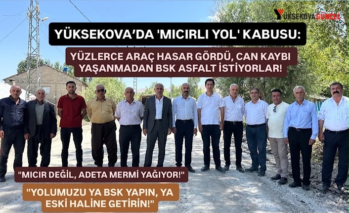 Yüksekova’da 'Mıcırlı Yol' Kabusu: Yüzlerce Araç Hasar Gördü, Can Kaybı Yaşanmadan BSK Asfalt İstiyorlar