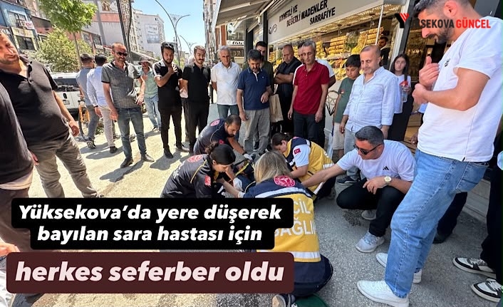 Yüksekova’da yere düşerek bayılan sara hastası için herkes seferber oldu