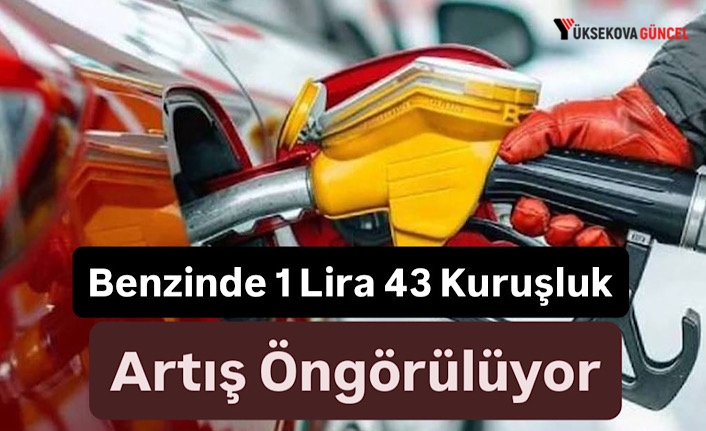 Benzinde 1 Lira 43 Kuruşluk Artış Öngörülüyor