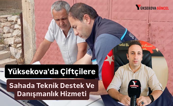 Yüksekova'da Çiftçilere Sahada Teknik Destek Ve Danışmanlık Hizmeti