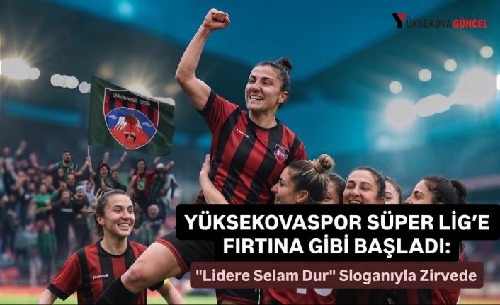 Yüksekovaspor'dan Harika Başlangıç: "Lidere Selam Dur" Sloganıyla Zirvede