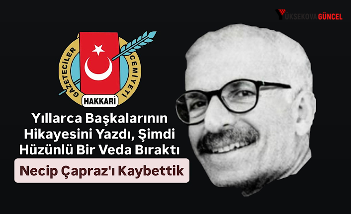 Yıllarca Başkalarının Hikayesini Yazdı, Şimdi Hüzünlü Bir Veda Bıraktı: Necip Çapraz'ı Kaybettik