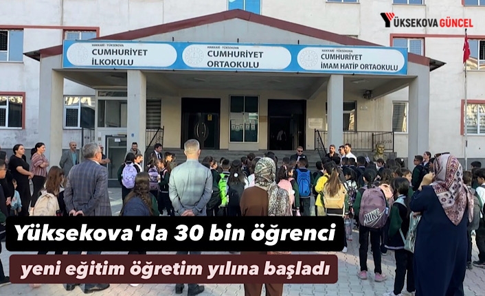 Yüksekova'da 30 Bin Öğrenci Yeni Eğitim Öğretim Yılına Başladı