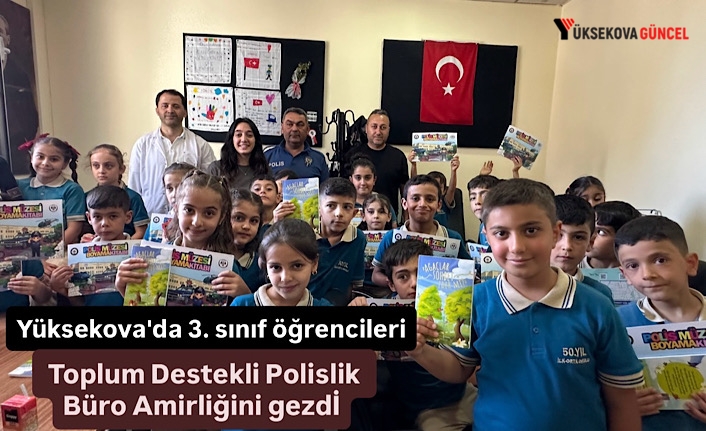 Yüksekova'da 3. sınıf öğrencileri Toplum Destekli Polislik Büro Amirliğini gezdİ