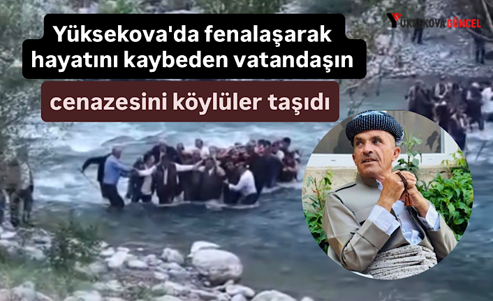 Yüksekova'da fenalaşarak hayatını kaybeden vatandaşın cenazesini köylüler taşıdı