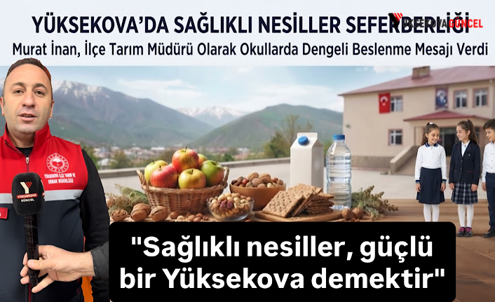 Yüksekova İlçe Tarım ve Orman Müdürlüğünden öğrencilere "sağlıklı beslenme" vurgusu