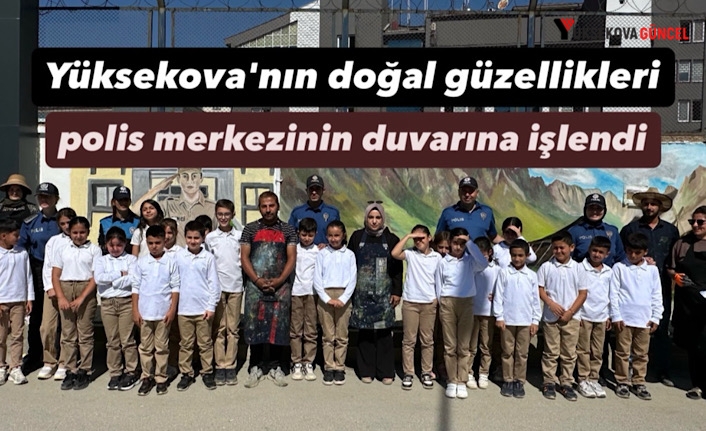 Yüksekova'nın doğal güzellikleri polis merkezinin duvarlarına işlendi