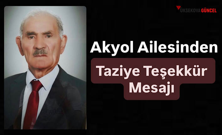 Akyol Ailesi’nden Hacı İsa Akyol İçin Teşekkür ve Taziye Mesajı