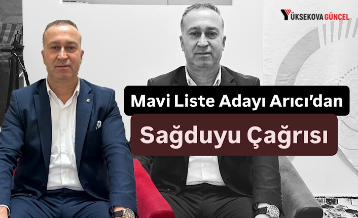 Mavi Liste Adayı Arıcı’dan Sağduyu Çağrısı
