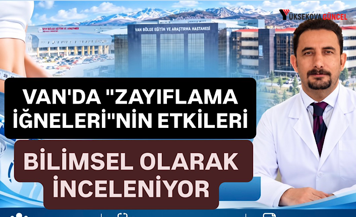 Van'da "zayıflama iğneleri"nin etkileri bilimsel olarak inceleniyor