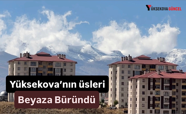 Yüksekova'da Cilo Dağları'nın zirveleri yeniden karla kaplandı