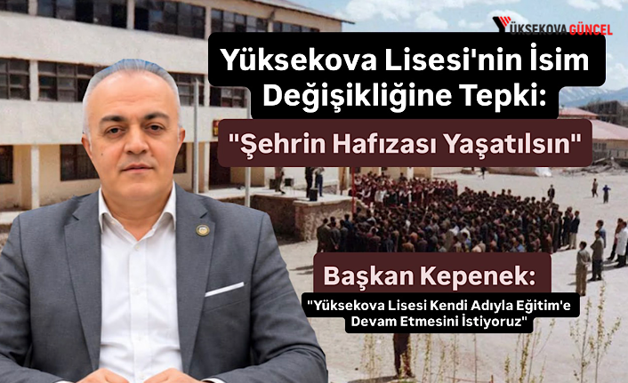Yüksekova Lisesi'nin İsim Değişikliğine Tepki: "Şehrin Hafızası Yaşatılsın"