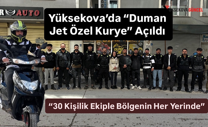Yüksekova’da “Duman Jet Özel Kurye” Açıldı: “30 Kişilik Ekiple Bölgenin Her Yerinde”