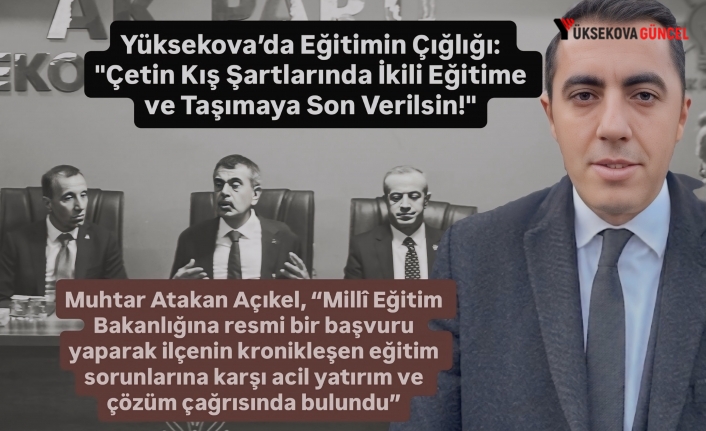 Yüksekova’da Eğitimin Çığlığı: "Çetin Kış Şartlarında İkili Eğitime ve Taşımaya Son Verilsin!"