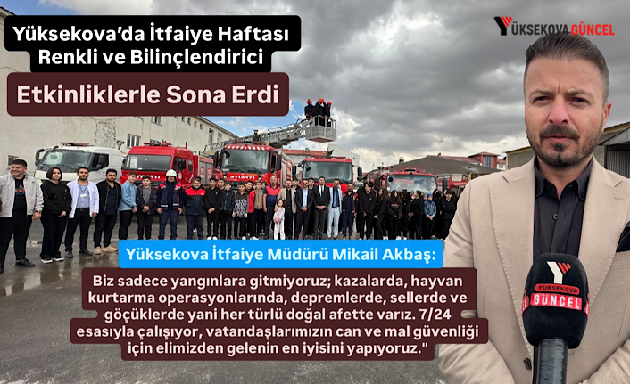 Yüksekova’da İtfaiye Haftası Renkli ve Bilinçlendirici Etkinliklerle Sona Erdi