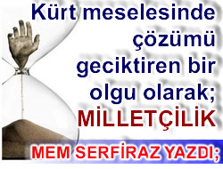 ÇÖZÜMÜ GECİKTİREN BİR OLGU;MİLLİYETÇİLİK