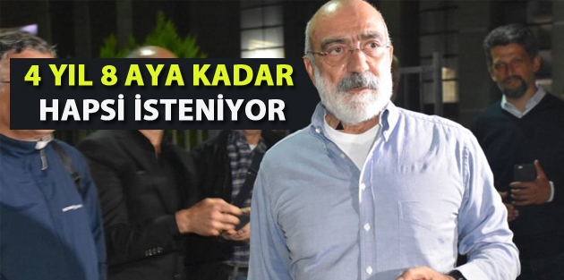 4 yıl 8 aya kadar hapsi isteniyor