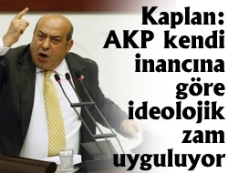 'AKP, İDEOLOJİK ZAMLARA AĞIRLIK VERDİ'