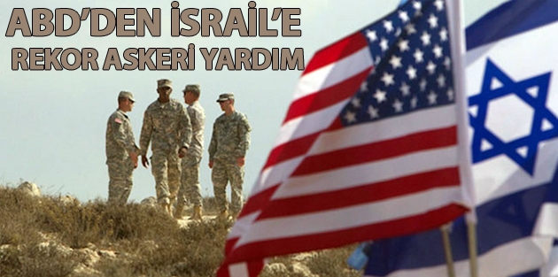 ABD’den İsrail’e rekor askeri yardım