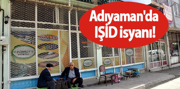 Adıyaman'da IŞİD isyanı!