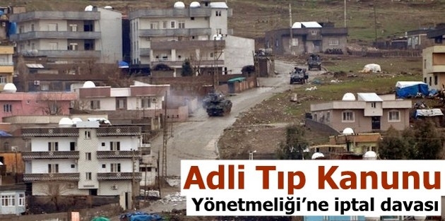 Adli Tıp Kanunu Yönetmeliği’ne iptal davası