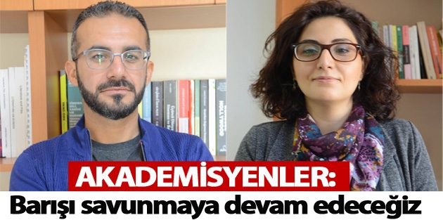Akademisyenler: Barışı savunmaya devam edeceğiz