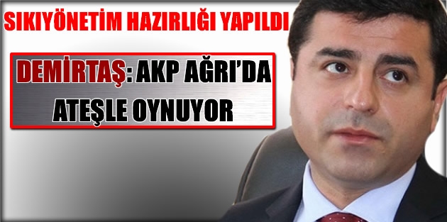 Akp Ağrı’da Ateşle Oynuyor