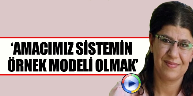 'Amacımız sistemin örnek modeli olmak'