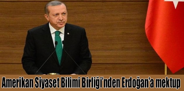Amerikan Siyaset Bilimi Birliği’nden Erdoğan’a mektup