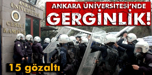 Ankara Üniversitesi'nde gerginlik