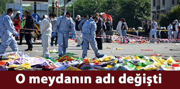 Ankara'daki patlamanın yaşandığı meydanın adı değişti