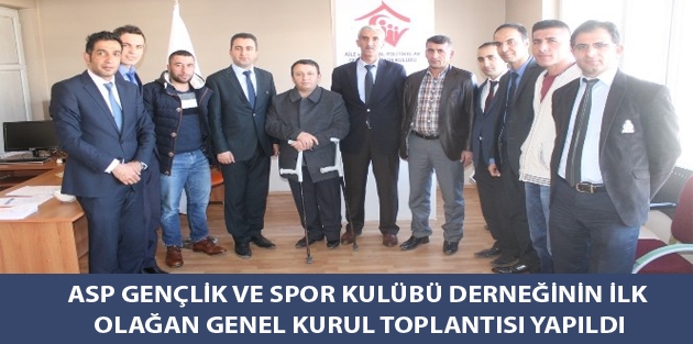 ASP Gençlik Ve Spor Kulübü Derneğinin İlk Olağan Genel Kurul Toplantısı Yapıldı