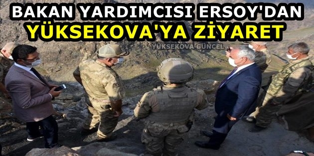 Bakan Yardımcısı Ersoy'dan Yüksekova'ya Ziyaret