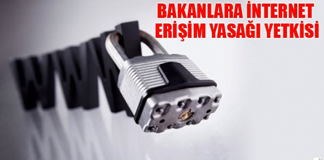 Başbakan ve bakanlara internet erişim yasağı yetkisi