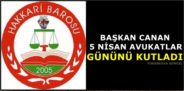 Başkan Canan 5 Nisan Avukatlar Gününü Kutladı