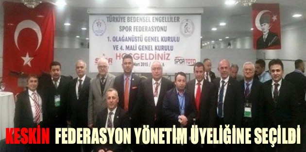 Başkan Keskin Federasyonu Yönetimine Seçildi