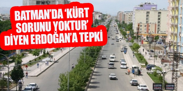 Batman’da ‘Kürt sorunu yoktur’ diyen Erdoğan’a tepki